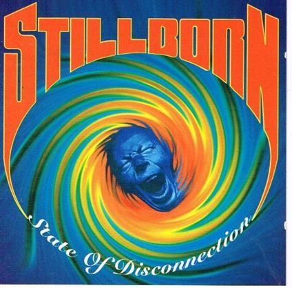 State Of Disconnection - CD Audio di Stillborn