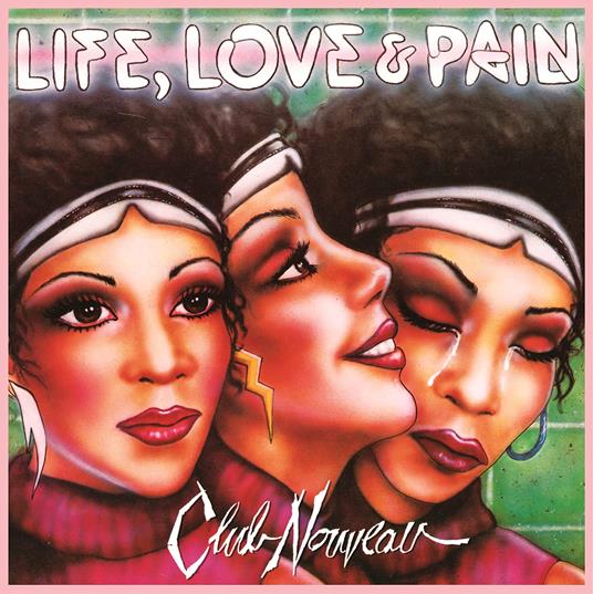 Life, Love & Pain - CD Audio di Club Nouveau