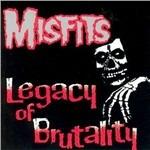 Legacy of Brutality - CD Audio di Misfits