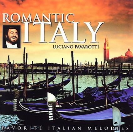 Romantic Italy - CD Audio di Luciano Pavarotti