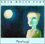 Moonhead - Vinile LP di Thin White Rope