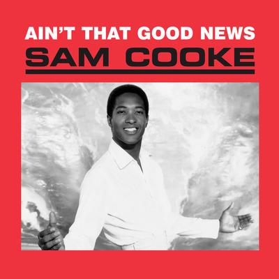 Ain't That Good News - CD Audio di Sam Cooke