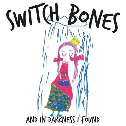 And in Darkness I Found - CD Audio di Switch Bones