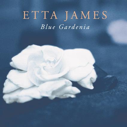 Blue Gardenia - CD Audio di Etta James