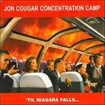 Til Niagra Falls - CD Audio di Jon Cougar (Concentration Camp)