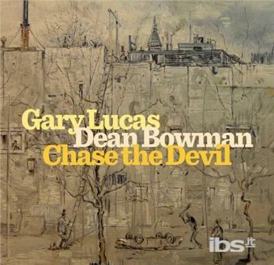 Chase The Devil - CD Audio di Gary Lucas