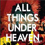 All Things Under Heaven