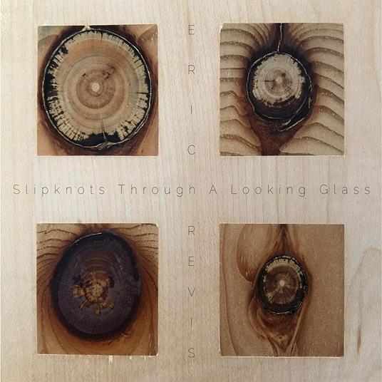 Slipknots Through A Looking Glass - CD Audio di Eric Revis