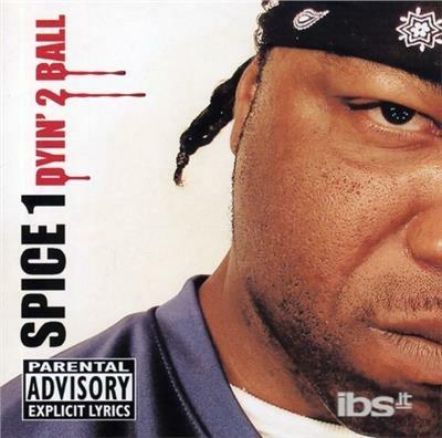 Dyin' 2 Ball - CD Audio di Spice 1