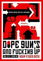 Dope Guns & F*cking Up Your Video Deck (DVD)