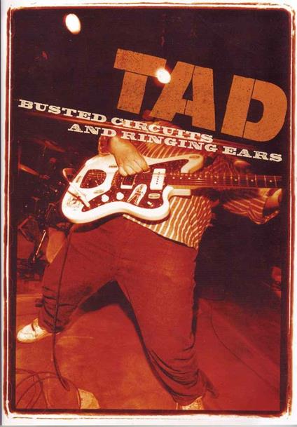 Tad. Busting Circuits And Ringing Ears (DVD) - DVD di Tad