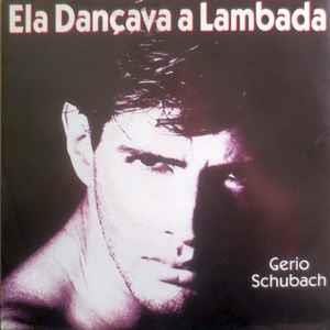 Ela Dançava A Lambada - Vinile 7'' di Gerio Schubach