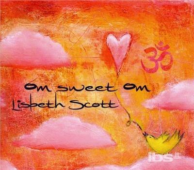 Om Sweet Om - CD Audio di Lisbeth Scott