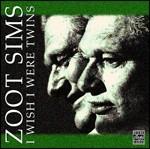 I Wish I Were Twins - CD Audio di Zoot Sims