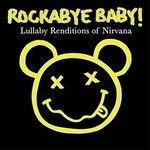 Rockabye Baby. Lullaby Renditions of Nirvana - CD Audio di Nirvana