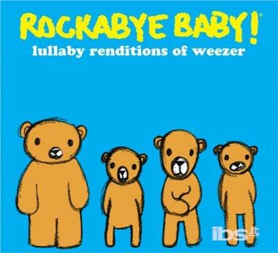 Lullaby Renditions Of Weezer - CD Audio di Rockabye Baby!