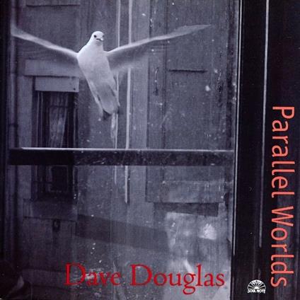 Parallel Worlds - CD Audio di Dave Douglas