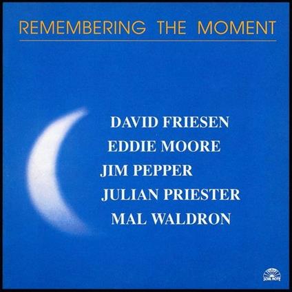Remembering the Moment - CD Audio di Mal Waldron,David Friesen,Eddie Moore