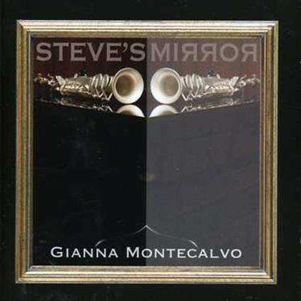 Steve's Mirror - CD Audio di Gianna Montecalvo