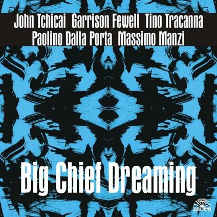 Big Chief Dreaming - CD Audio di John Tchicai