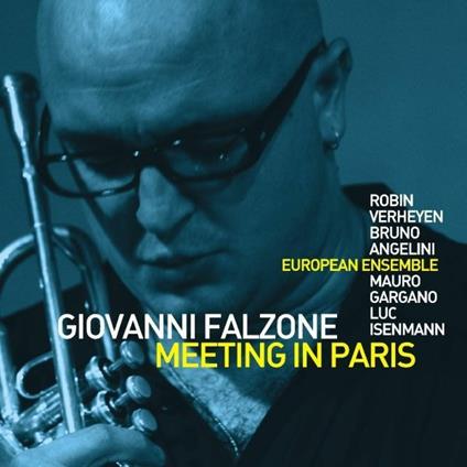 Meeting in Paris - CD Audio di Giovanni Falzone,European Ensemble