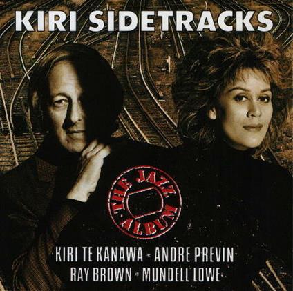 Kiri Sidetracks - CD Audio di Kiri Te Kanawa