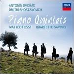Quintetti con pianoforte - CD Audio di Antonin Dvorak,Dmitri Shostakovich,Matteo Fossi,Quartetto Savinio