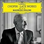 Late Works - CD Audio di Frederic Chopin,Maurizio Pollini