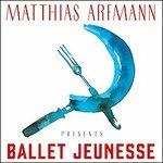 Ballet Jeunesse - CD Audio di Matthias Arfmann