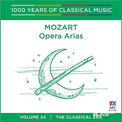 Opera Arias. 1000 Years Of Classical - CD Audio di Wolfgang Amadeus Mozart