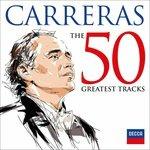 The 50 Greatest Tracks - CD Audio di José Carreras