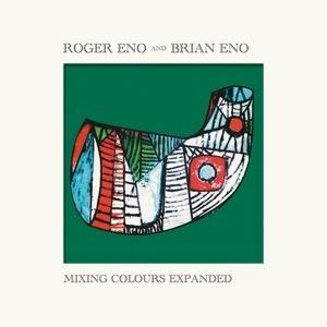 Mixing Colours (Expanded Edition) - CD Audio di Brian Eno,Roger Eno