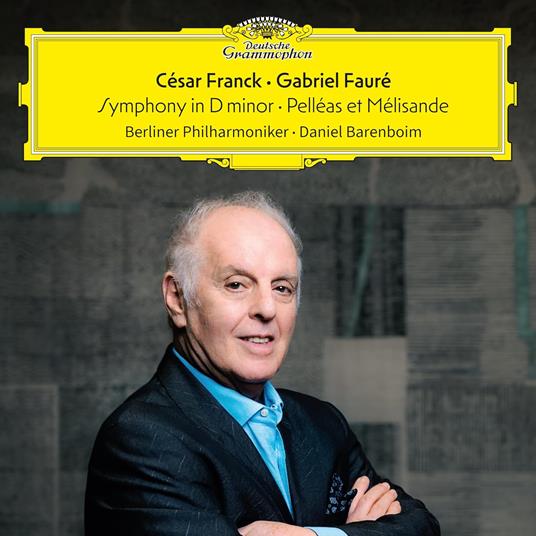 Sinfonia in Re - Pelléas et Mélisande - CD Audio di César Franck,Gabriel Fauré,Berliner Philharmoniker,Daniel Barenboim