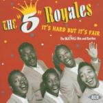 It's Hard but it's Fair: King Hits and Rarities - CD Audio di 5 Royales