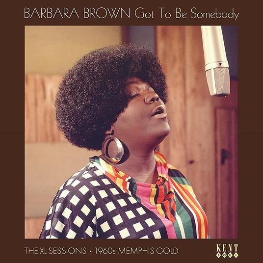Got to Be Somebody. The XL Sessions - Vinile LP di Barbara Brown