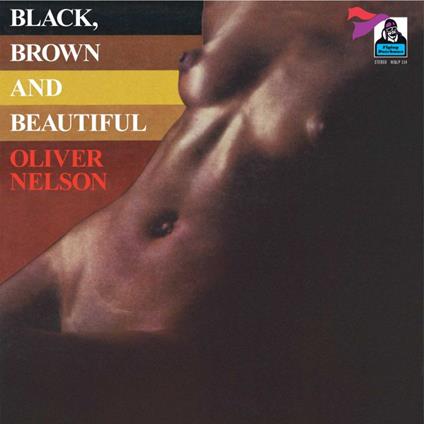 Black, Brown And Beautiful - Vinile LP di Oliver Nelson