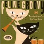 Feline Groovy. 24 Perfect Tracks for Kool Cats - CD Audio