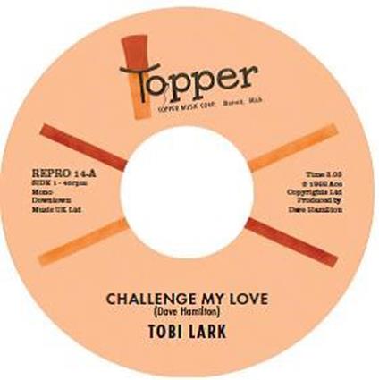 Challenge My Love / Sweep It Out In The Shed (7'') - Vinile LP di Tobi Lark