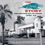 The Dore Story. Postcard from East Los Angeles 1958-1964