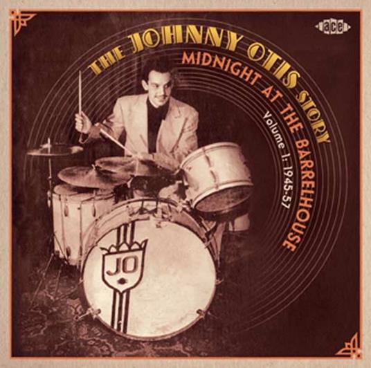 Midnight at the Barrelhouse. The Johnny Otis Story vol.1: 1945-1957 - CD Audio di Johnny Otis