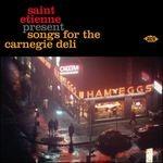 Saint Etienne present Songs for the Carnegie Deli - CD Audio di Saint Etienne