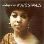 Don't Change Me Now - CD Audio di Mavis Staples