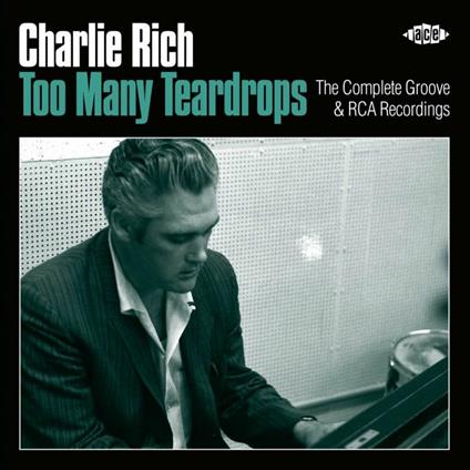 Too Many Teardrops. Thecomplete Groove & RCA Recordings - CD Audio di Charlie Rich