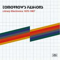 CD Tomorrow's Fashions: Library Electronica 1972-1987 