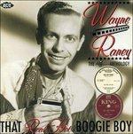 That Real Hot Boogie Boy. The King Anthology - CD Audio di Wayne Raney