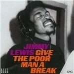 Give the Poor Man a Break - CD Audio di Jimmy Lewis