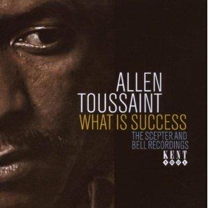 What Is Success - CD Audio di Allen Toussaint