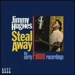 Steal Away. The Early Fame Recordings - CD Audio di Jimmy Hughes