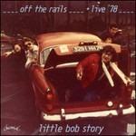 Off the Rails Plus Live in '78 - CD Audio di Little Bob Story