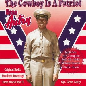 The Cowboy Is A Patriot - Original Radio - CD Audio di Gene Autry